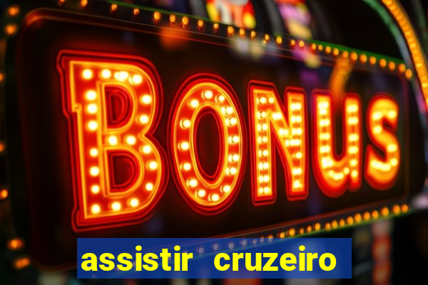 assistir cruzeiro ao vivo hd